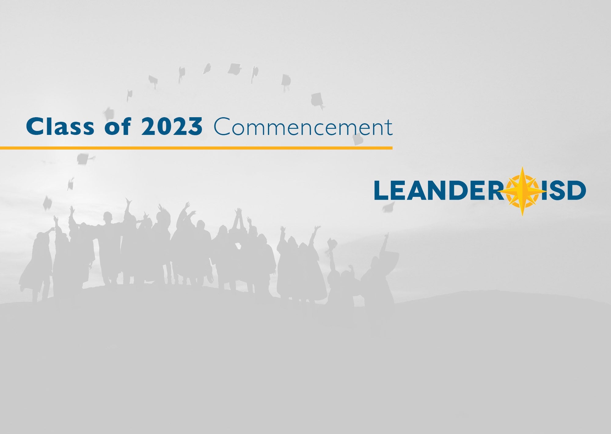 Leander ISD 2023 Graduation Ceremonies H E B Center